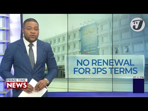 No Renewal for JPS Terms | TVJ News