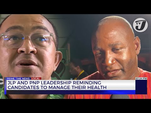 JLP and PNP Leadership Reminding Candidates to Manage their Health | TVJ News