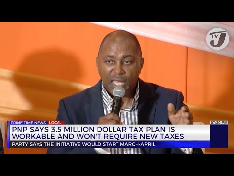 PNP Says 3.5 Million Dollar Tax Plan is Workable and won’t Require New Taxes | TVJ News
