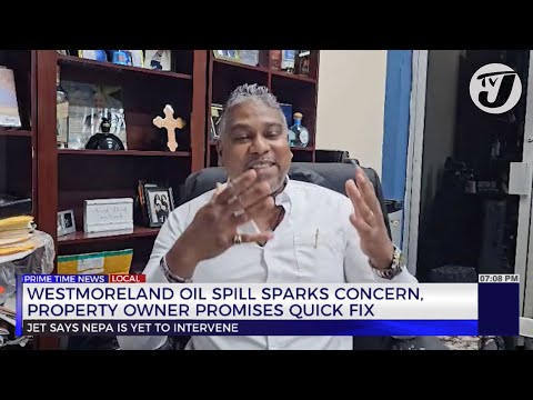 Westmoreland Oil Spill Sparks Concern, Property Owner Promises Quick Fix | TVJ News