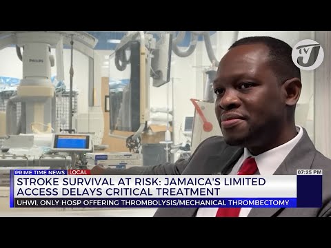 Stroke Survival at Risk: Jamaica’s Limited Access Delays Critical Treatment | TVJ News