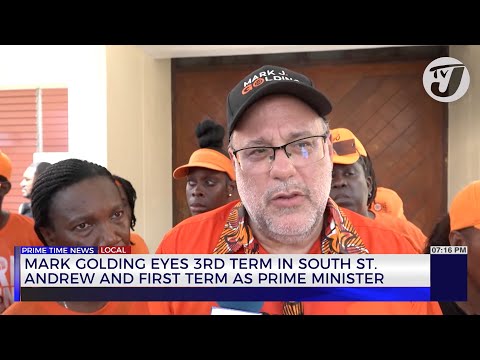Mark Golding Eyes 3rd Term in South St. Andrew and 1st Term as Prime Minister | TVJ News