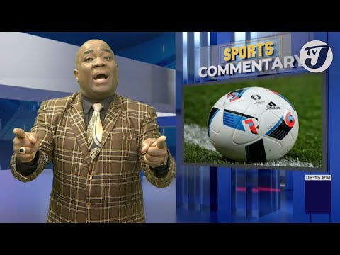 ‘Not a Good Look for …Reggae Boyz Team’ | TVJ Sports Commentary