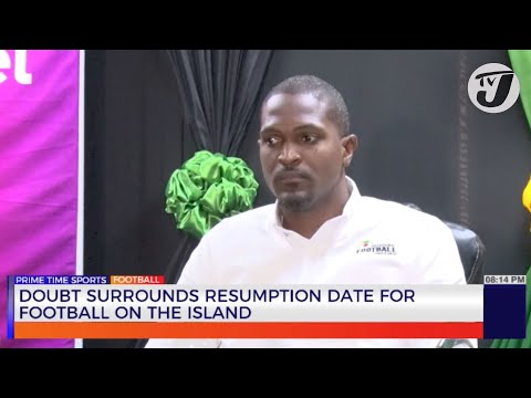 Doubt Surrounds Resumption date for Football on the Island