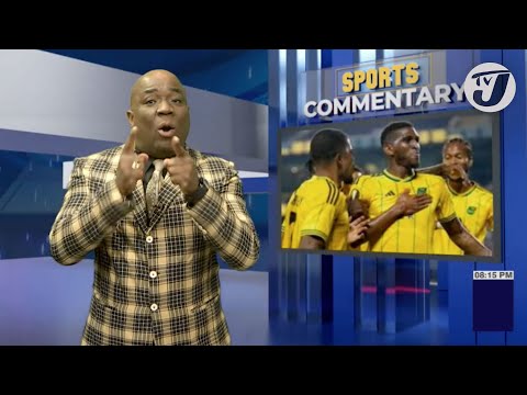 Reggae Boyz Crucial Match – Only one Way to Go ‘Full-up the Stadium’ | TVJ Sports Commentary