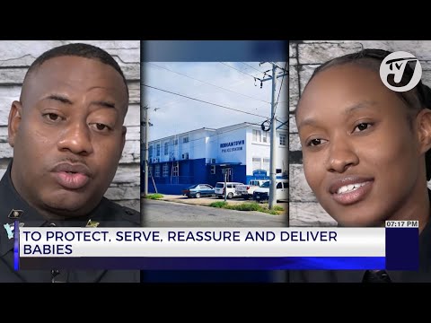 To Protect, Serve, Reassure and Deliver Babies | TVJ News