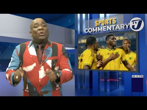 Reggae Boyz – ‘Play to Regain and Restore the Heart and Soul of Jamaicans’ | TVJ Sports Commentary