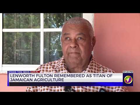 Lenworth Fulton Remembered as Titan of Jamaican Agriculture | TVJ News