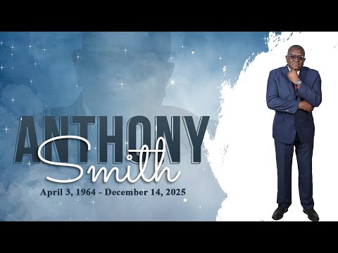 Thanksgiving Service for Anthony Smith | Sunday January 11., 2026 at 12:00 Noon EST