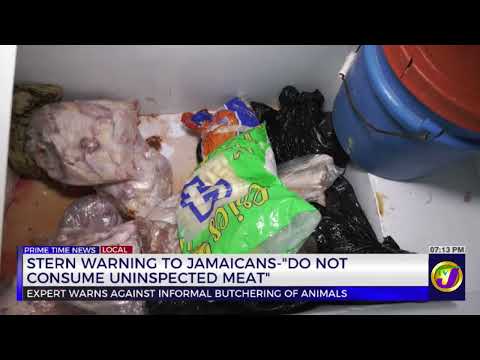 Stern Warnings To Jamaicans ” Do Not Consume Uninspected Meat”  | TVJ News