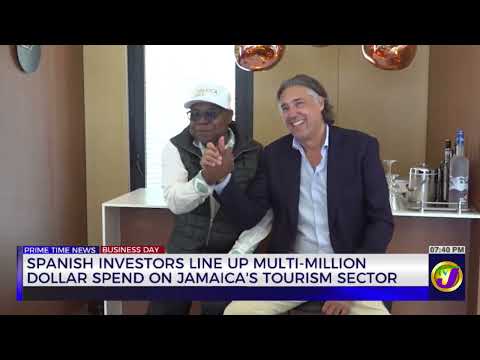 Spanish Investors Line Up Multi-Million Dollar Spend on Jamaica’s Tourism Sector | TVJ Business Day