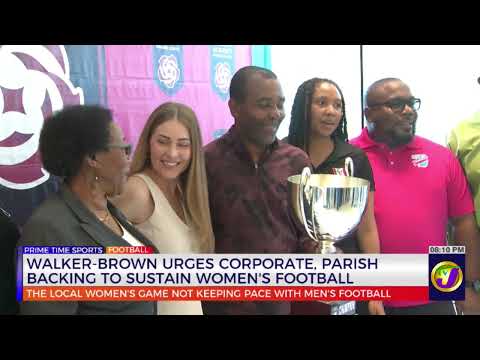 Walker-Brown Urges Corporate Parish Backing To Sustain Women’s Football  | TVJ Sports