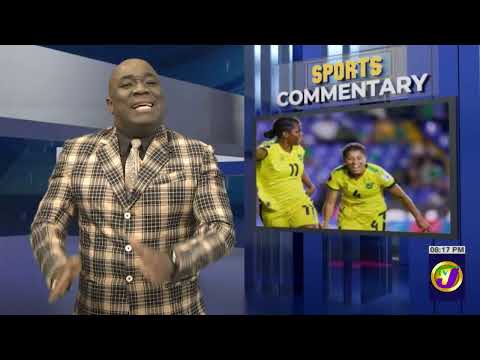 Jamaica’s Reggae Girlz In Pursuit Of 3rd  Senior World Cup Qualification | TVJ Sports Commentary