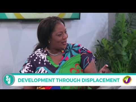 Development Through Displacement | TVJ Smile Jamaica