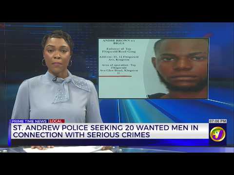 St Andrew Police Seeking 20 Wanted Men in Connection With Serious Crimes | TVJ News