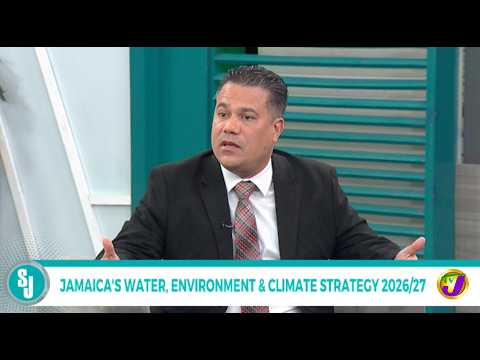 Jamaica’s Water, Environment & Climate Strategy 2026/27 | TVJ Smile Jamaica