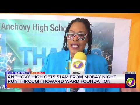 Anchoby High Gets $14M From Mobay Night Run Through Howard Ward Foundation  | TVJ Sports