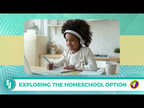 Exploring The Homeschool Option | TVJ Smile Jamaica