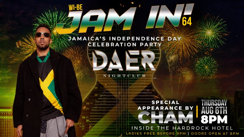 SOUTH FLORIDA, IT’S TIME TO CELEBRATE JAMAICA! DAER Nightclub “JAM IN’ 64” — A Jamaican Independence Day Celebration with CHAM!