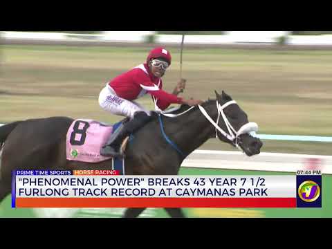“Phenomenal Power” Breaks 43 7 1/2 Furlong Track Record At Caymanas Park | TVJ Sports