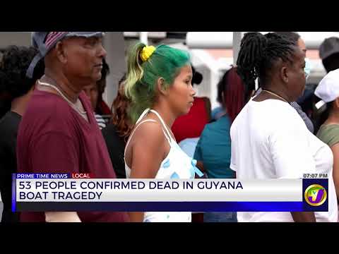 53 People Confirmed Dead In Guyana Boat Tragedy | TVJ News