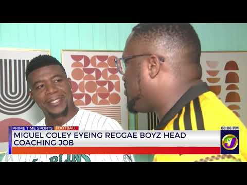 Miguel Coley Eyeing Reggae Boyz Head Coaching Job | TVJ Sports
