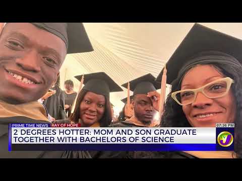 2 Degrees Hotter: Mom and Son Graduate Together with Bachelors of Science | TVJ News