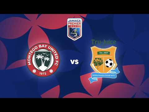 LIVE: Montego Bay United FC v Tru-Juice FC | Match Day 2 | 2026-2027 Jamaica Premier League