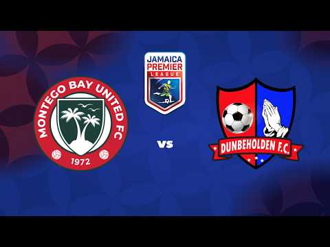 FULL MATCH: Montego Bay Utd v. Dunbeholden | Match Day 4 | 2026-2027 Jamaica Premier League