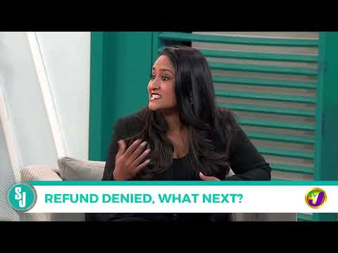 Refund Denied, What Next? | TVJ Smile Jamaica